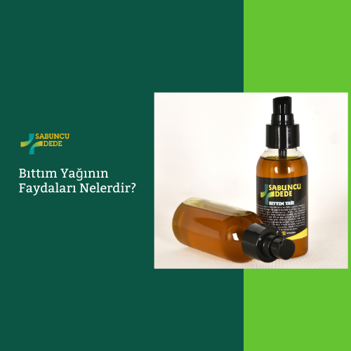 Bıttım Yağının Faydaları Nelerdir?